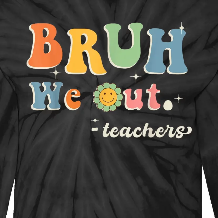 Cute End Of School Year Teacher Summer Bruh We Out Teachers Tie-Dye Long Sleeve Shirt