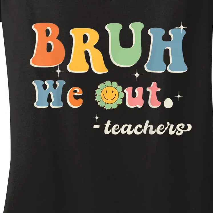 Cute End Of School Year Teacher Summer Bruh We Out Teachers Women's V-Neck T-Shirt