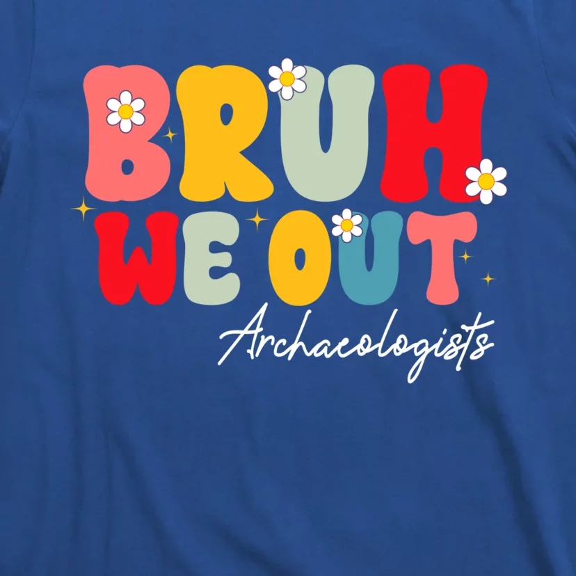 Cute End Of School Year Archaeologists Summer Bruh We Out Funny Gift T-Shirt