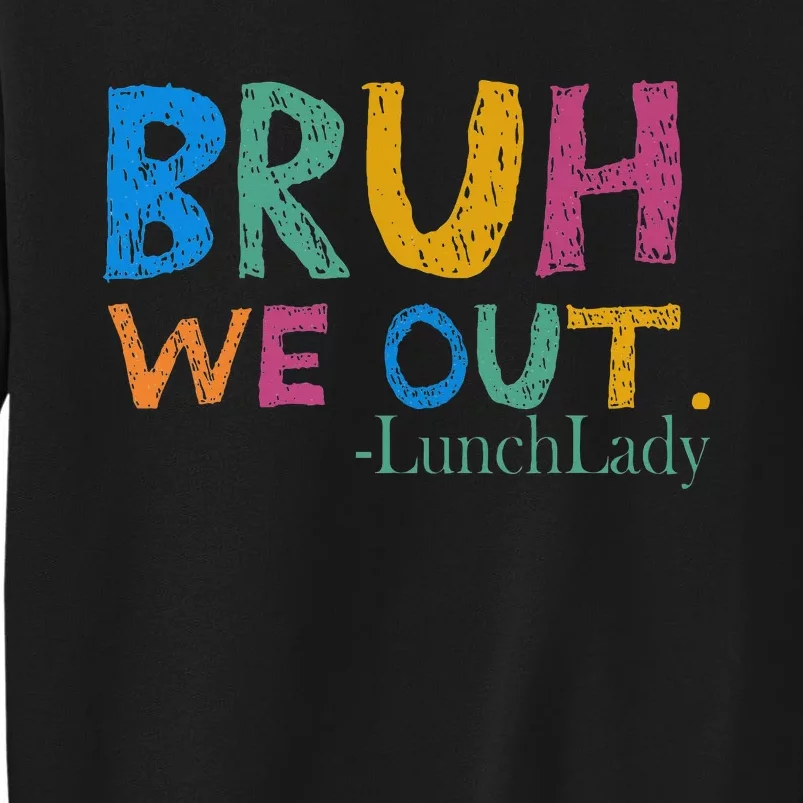 Cute End Of School Year Bruh We Out Lunch Lady Sweatshirt