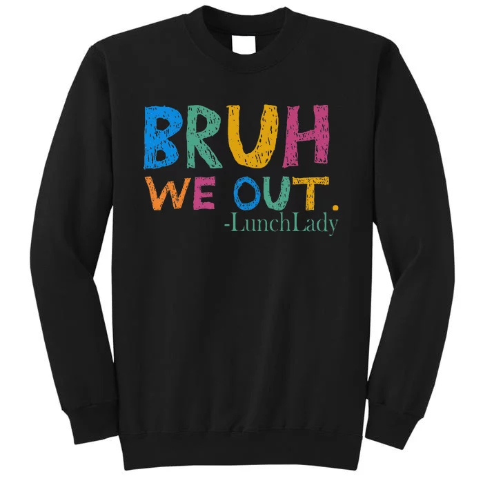 Cute End Of School Year Bruh We Out Lunch Lady Sweatshirt