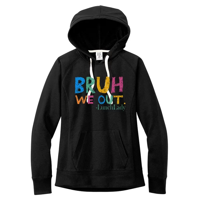 Cute End Of School Year Bruh We Out Lunch Lady Women's Fleece Hoodie