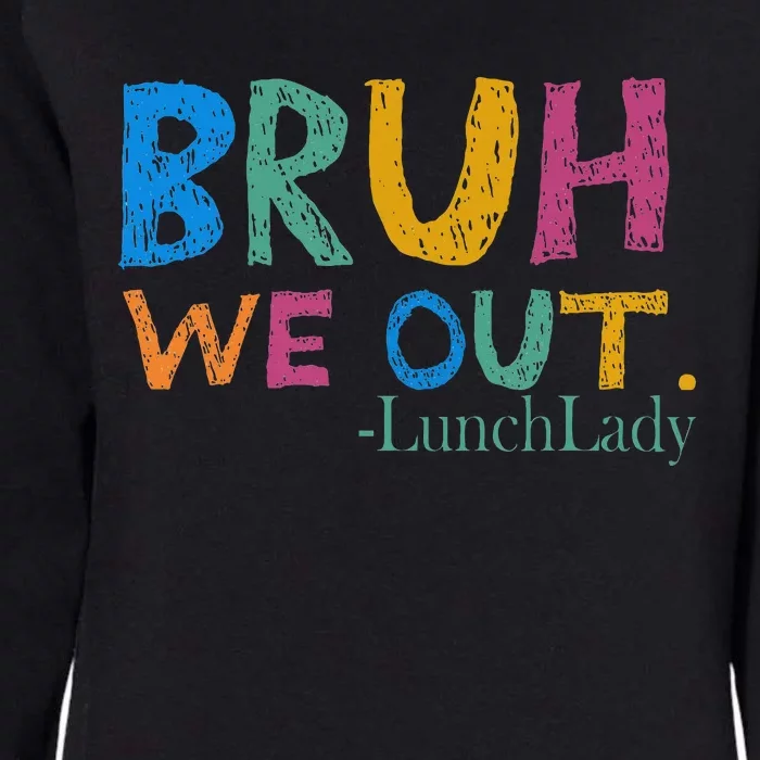 Cute End Of School Year Bruh We Out Lunch Lady Womens California Wash Sweatshirt