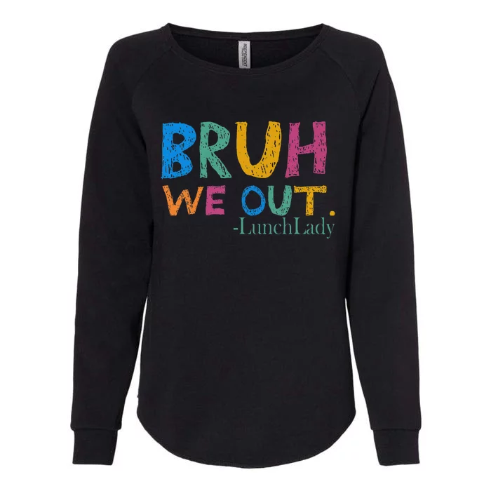 Cute End Of School Year Bruh We Out Lunch Lady Womens California Wash Sweatshirt