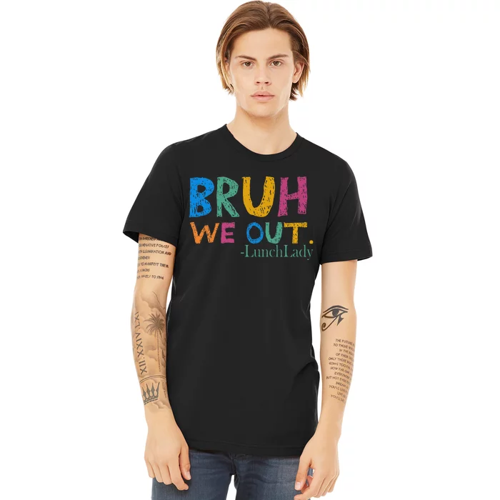 Cute End Of School Year Bruh We Out Lunch Lady Premium T-Shirt