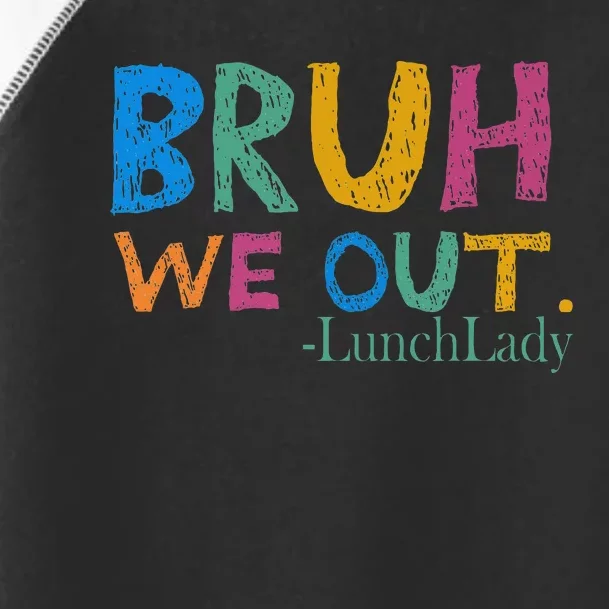 Cute End Of School Year Bruh We Out Lunch Lady Toddler Fine Jersey T-Shirt