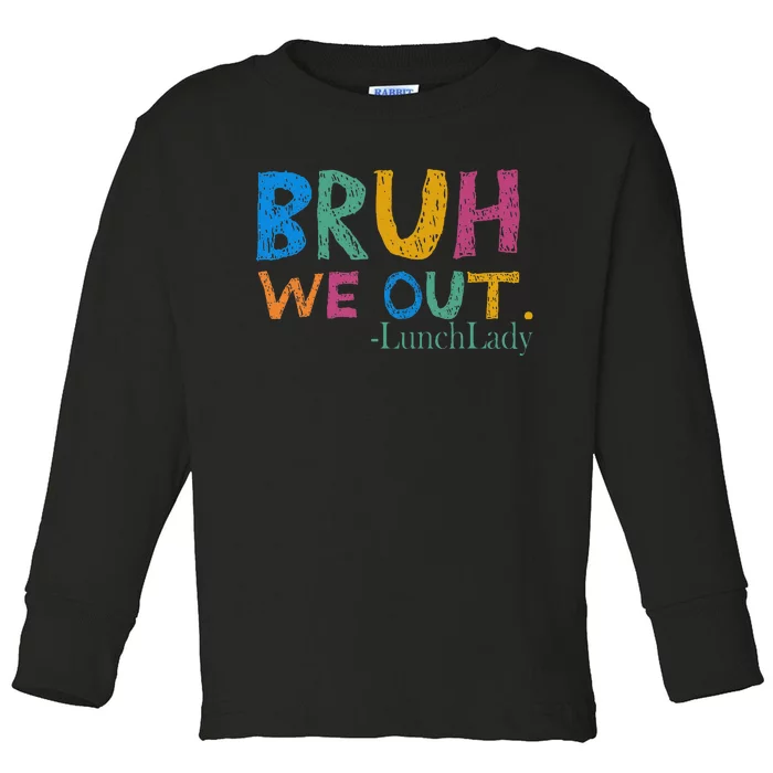 Cute End Of School Year Bruh We Out Lunch Lady Toddler Long Sleeve Shirt