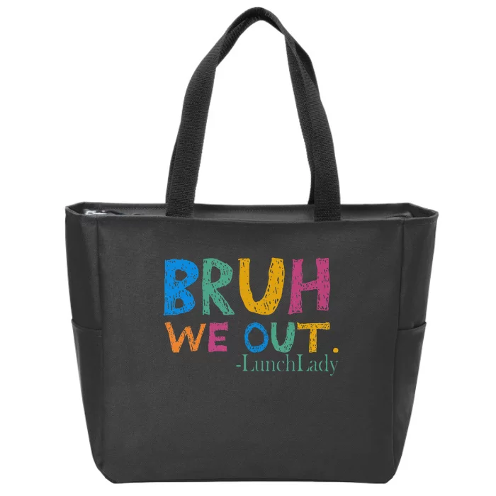 Cute End Of School Year Bruh We Out Lunch Lady Zip Tote Bag