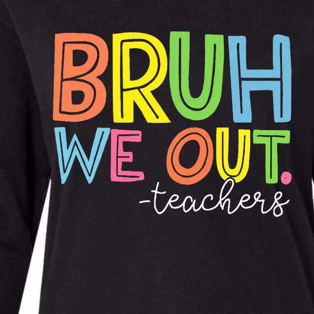 Cute End Of School Year Teacher Summer Bruh We Out Teachers Womens Cotton Relaxed Long Sleeve T-Shirt