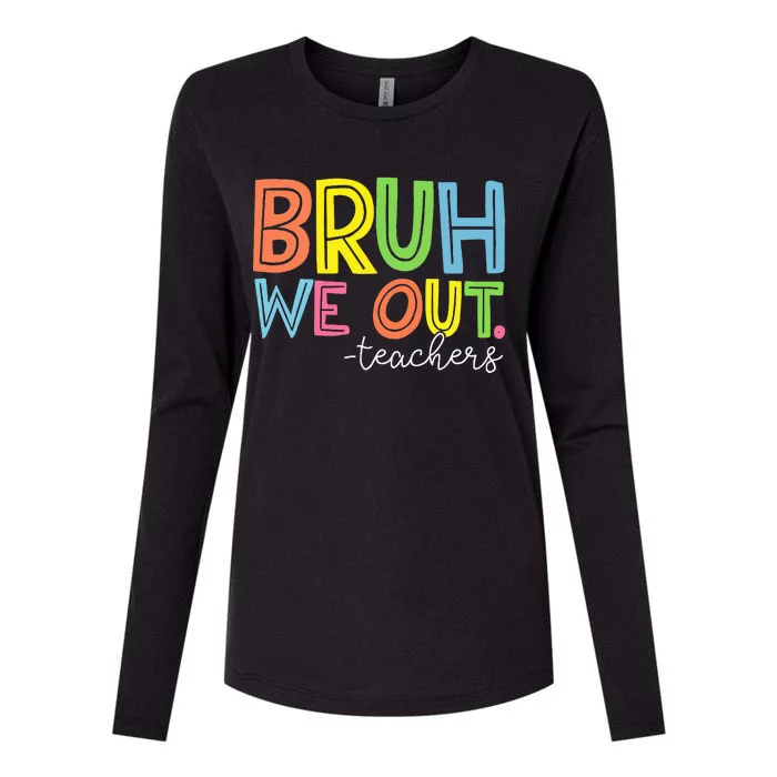 Cute End Of School Year Teacher Summer Bruh We Out Teachers Womens Cotton Relaxed Long Sleeve T-Shirt