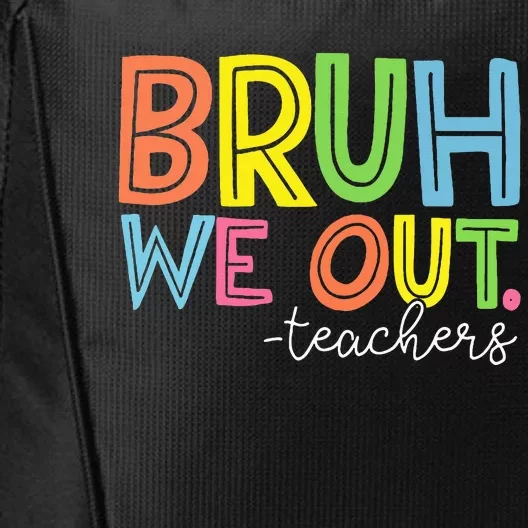 Cute End Of School Year Teacher Summer Bruh We Out Teachers City Backpack