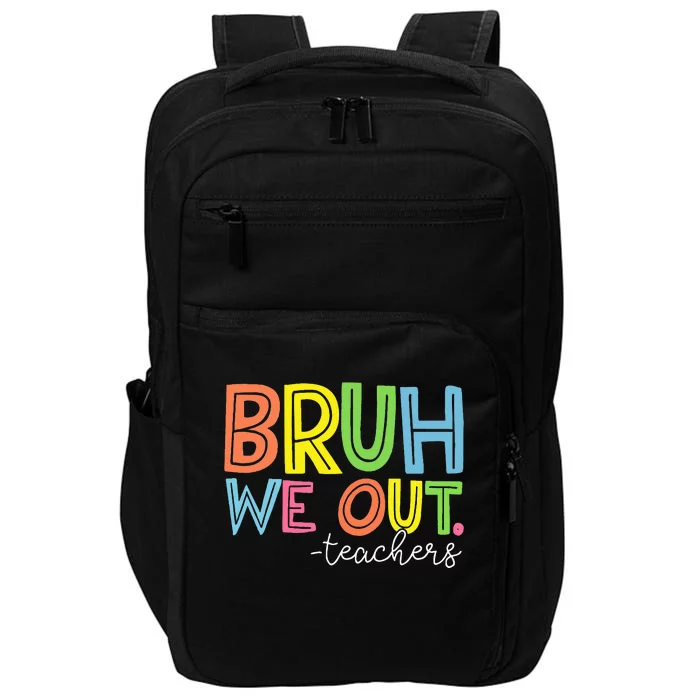 Cute End Of School Year Teacher Summer Bruh We Out Teachers Impact Tech Backpack