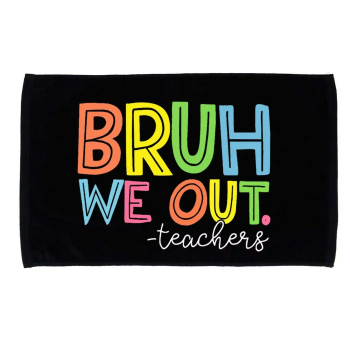 Cute End Of School Year Teacher Summer Bruh We Out Teachers Microfiber Hand Towel