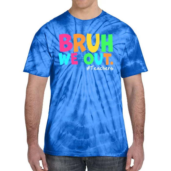 Cute End Of School Year Teacher Summer Bruh We Out Teachers Gift Tie-Dye T-Shirt