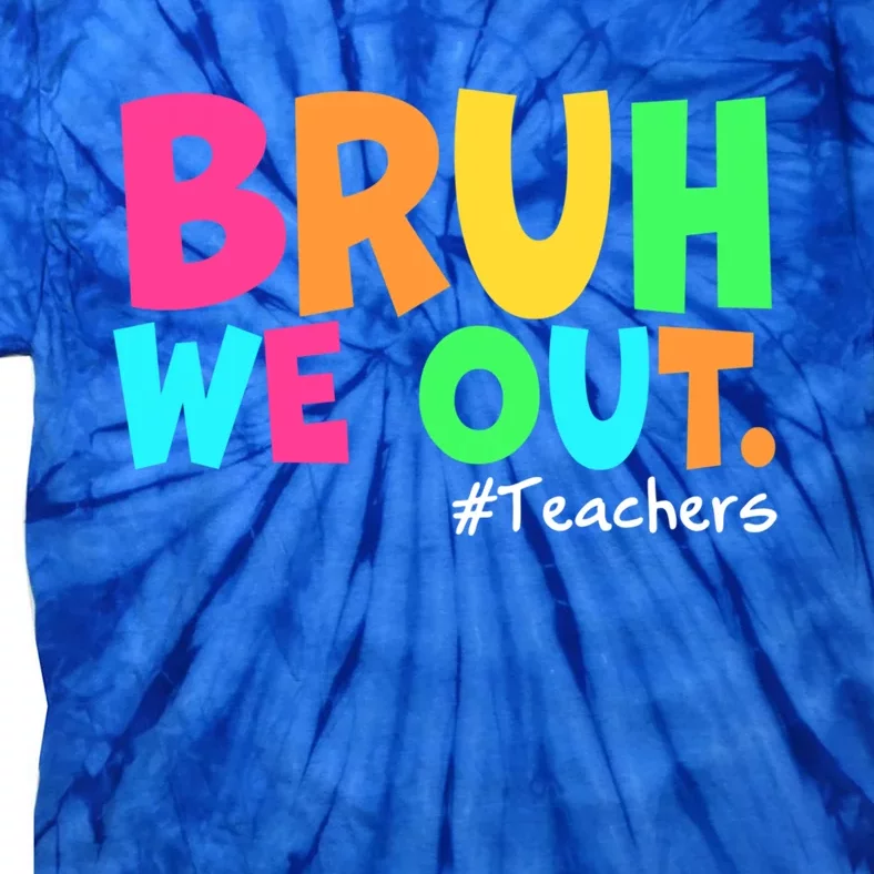 Cute End Of School Year Teacher Summer Bruh We Out Teachers Gift Tie-Dye T-Shirt