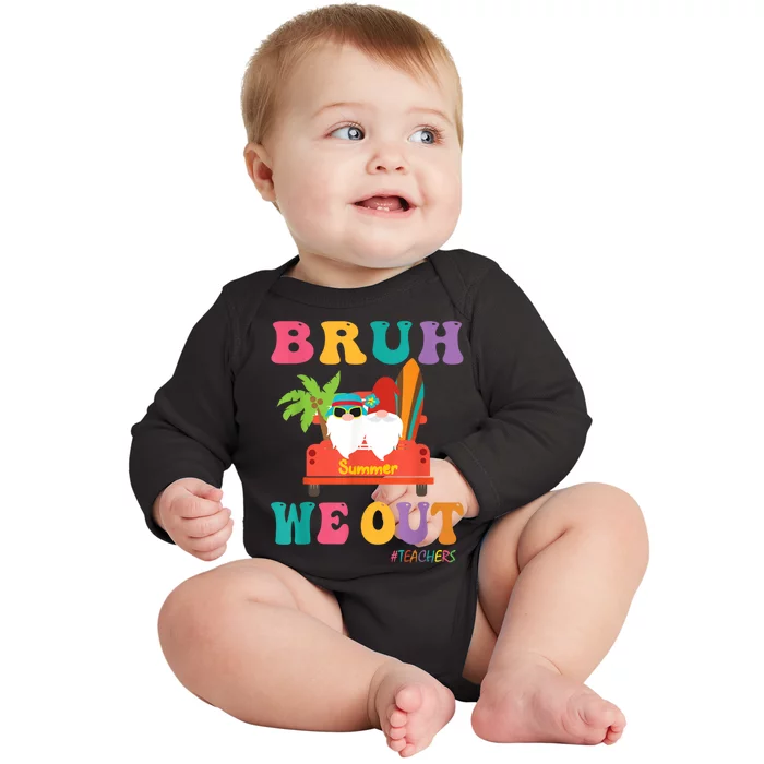 Cute End Of School Year Teacher Summer Bruh We Out Teachers Baby Long Sleeve Bodysuit