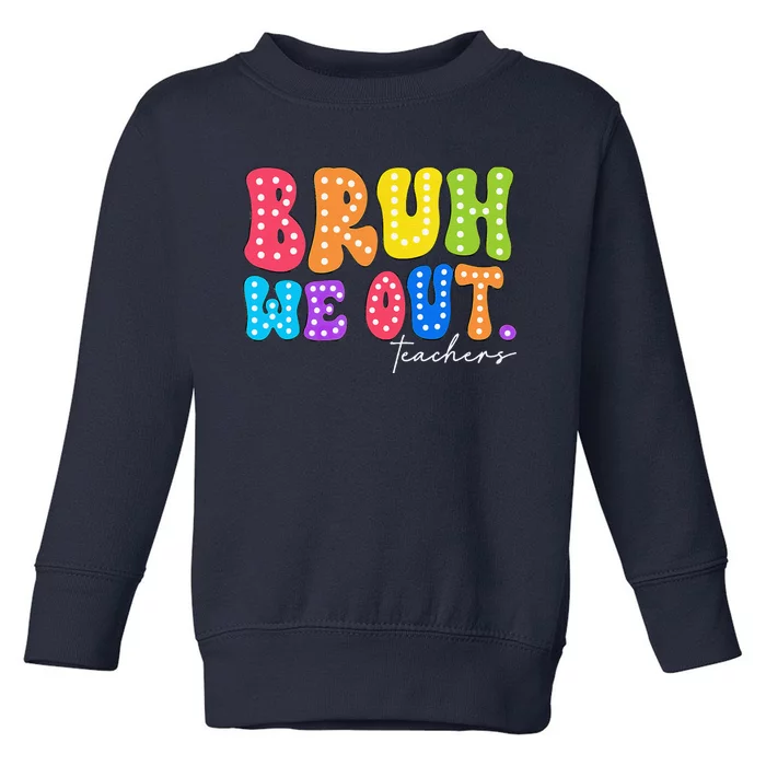 Cute End Of School Year Groovy Summer Bruh We Out Teachers Toddler Sweatshirt