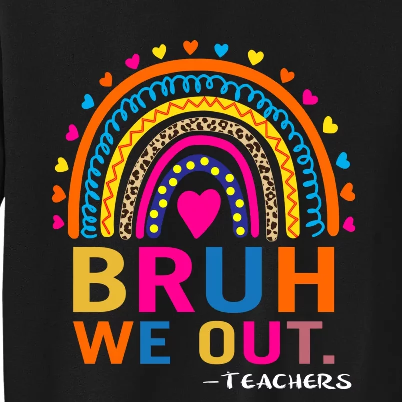 Cute End Of School Year Teacher Summer Bruh We Out Teachers Tall Sweatshirt