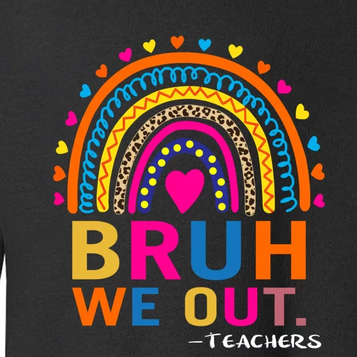 Cute End Of School Year Teacher Summer Bruh We Out Teachers Toddler Sweatshirt