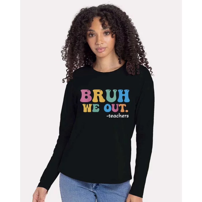 Cute End Of School Year Teacher Summer Bruh We Out Teachers Womens Cotton Relaxed Long Sleeve T-Shirt