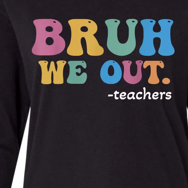 Cute End Of School Year Teacher Summer Bruh We Out Teachers Womens Cotton Relaxed Long Sleeve T-Shirt