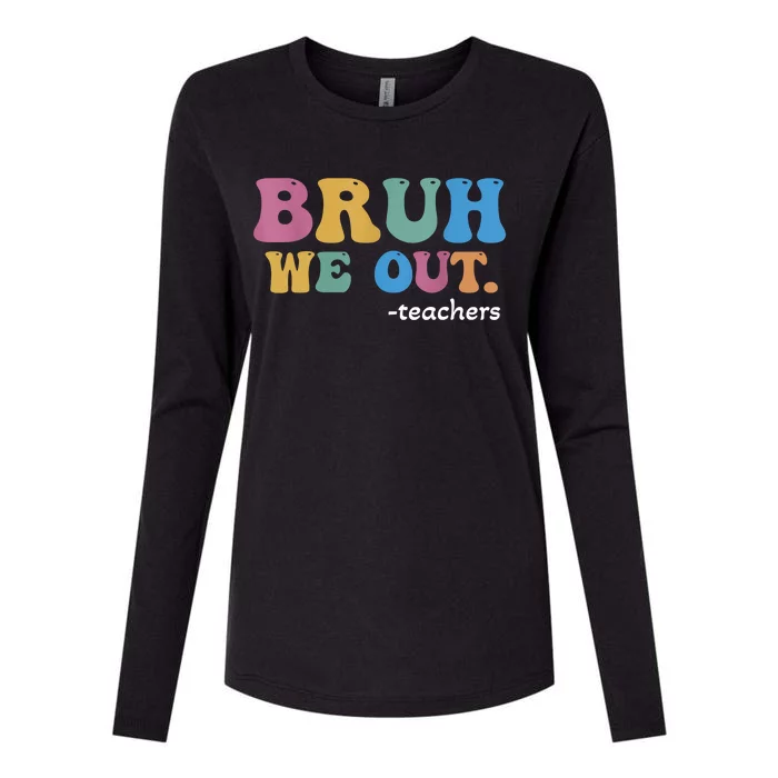 Cute End Of School Year Teacher Summer Bruh We Out Teachers Womens Cotton Relaxed Long Sleeve T-Shirt