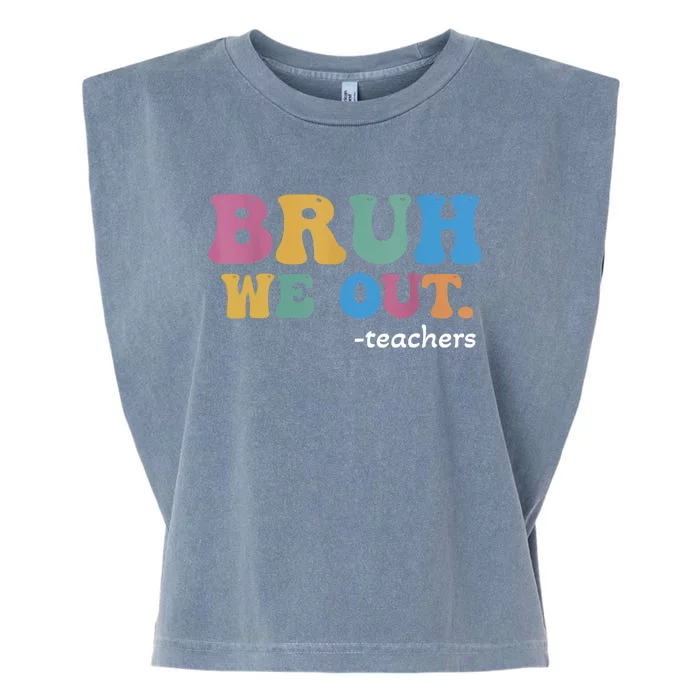 Cute End Of School Year Teacher Summer Bruh We Out Teachers Garment-Dyed Women's Muscle Tee