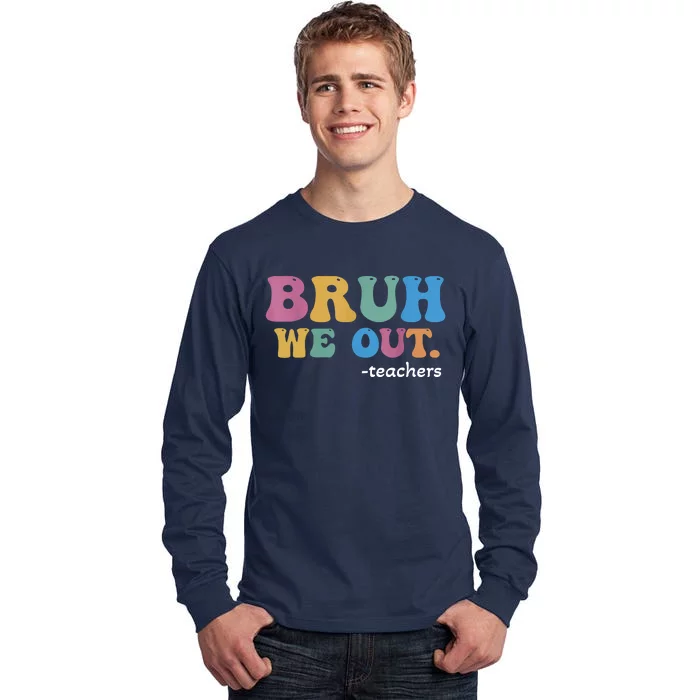 Cute End Of School Year Teacher Summer Bruh We Out Teachers Tall Long Sleeve T-Shirt