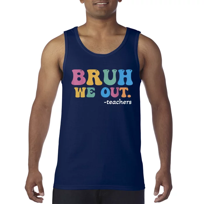 Cute End Of School Year Teacher Summer Bruh We Out Teachers Tank Top