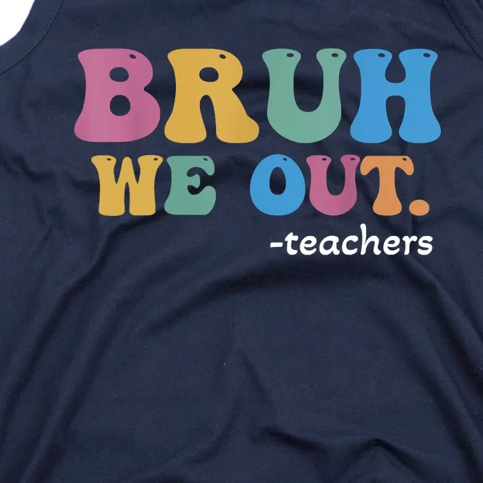 Cute End Of School Year Teacher Summer Bruh We Out Teachers Tank Top