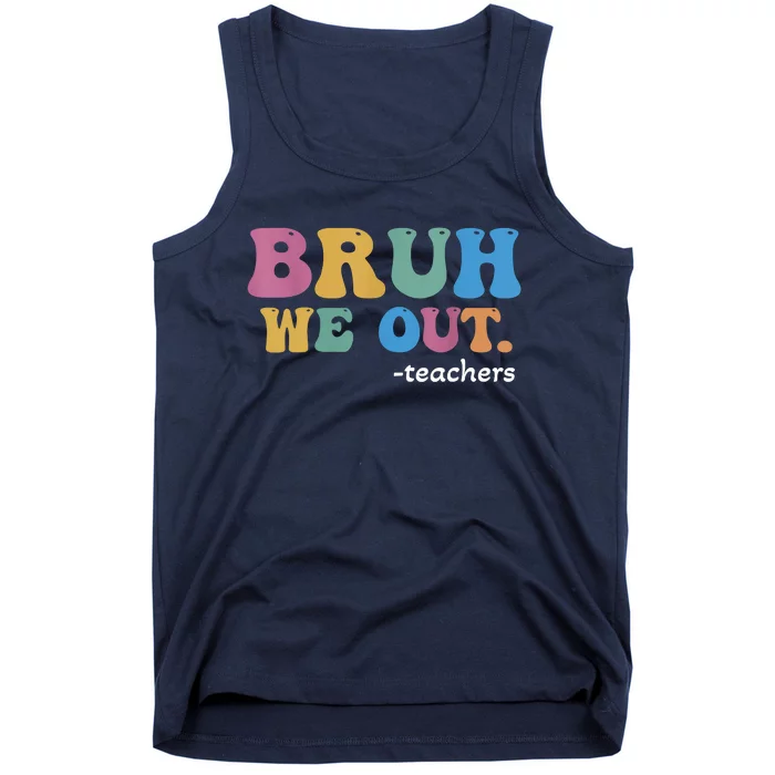 Cute End Of School Year Teacher Summer Bruh We Out Teachers Tank Top