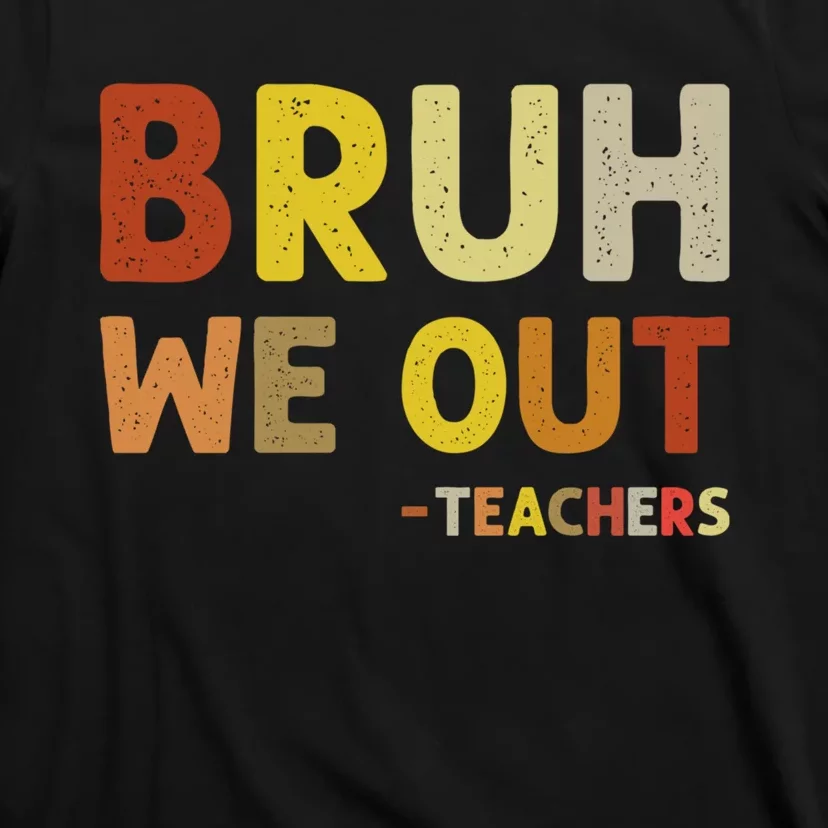 Cute End Of School Year Teacher Summer Bruh We Out Teachers T-Shirt