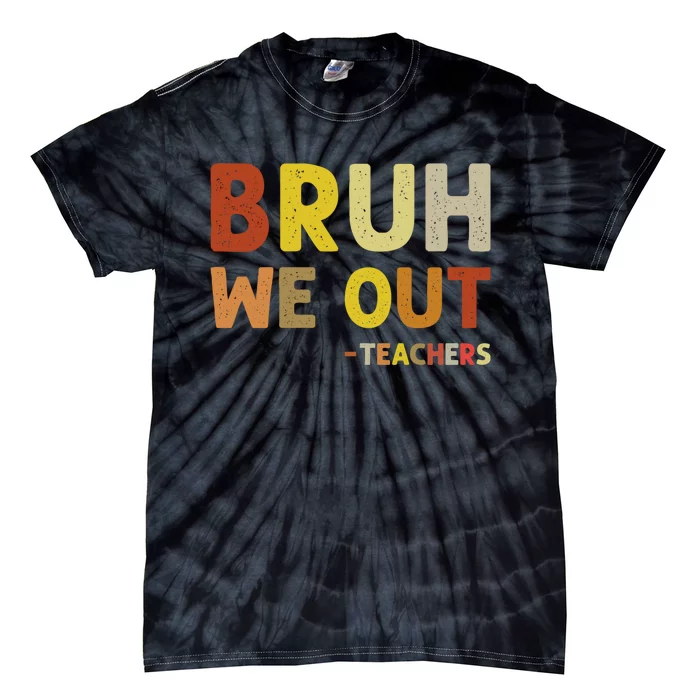 Cute End Of School Year Teacher Summer Bruh We Out Teachers Tie-Dye T-Shirt