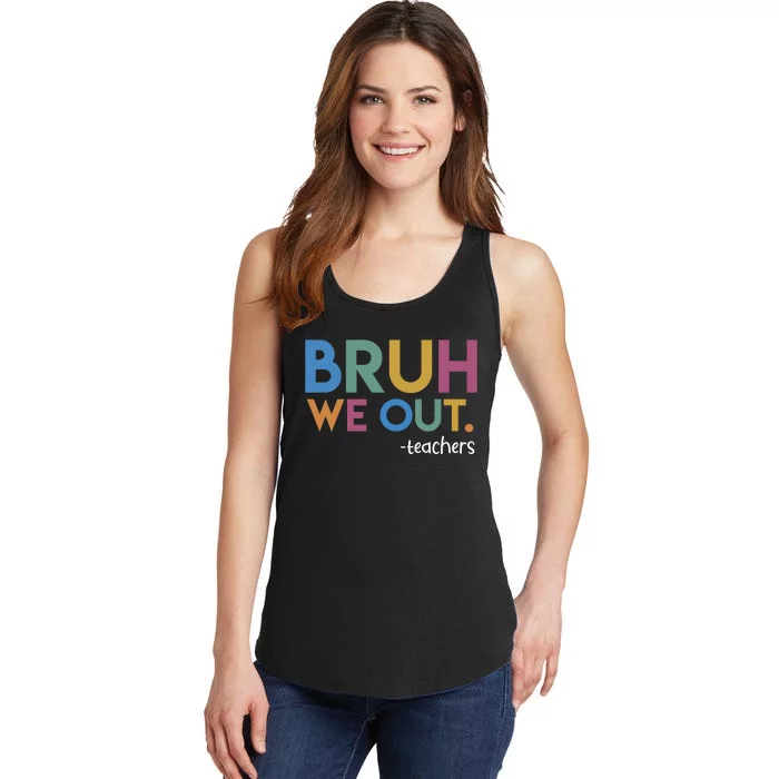 Cute End Of School Year Teacher Summer Bruh We Out Teachers Ladies Essential Tank