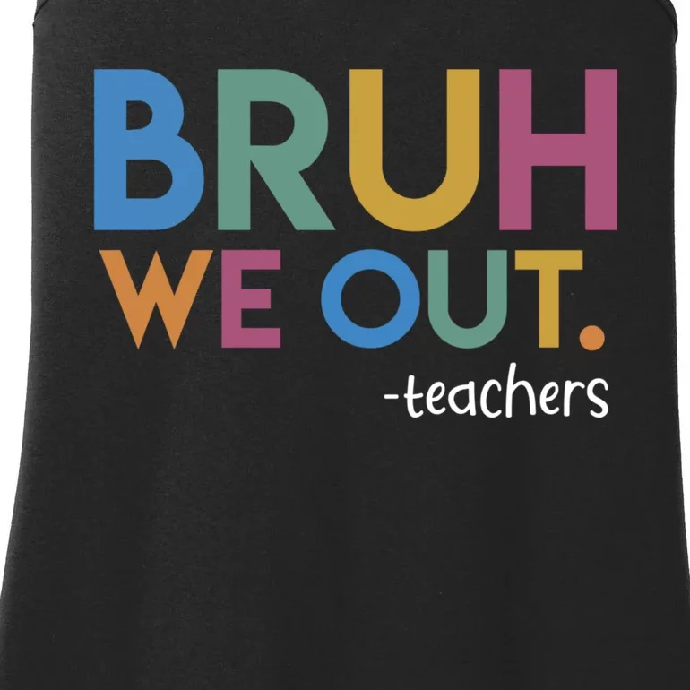 Cute End Of School Year Teacher Summer Bruh We Out Teachers Ladies Essential Tank