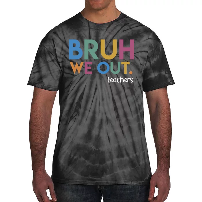 Cute End Of School Year Teacher Summer Bruh We Out Teachers Tie-Dye T-Shirt