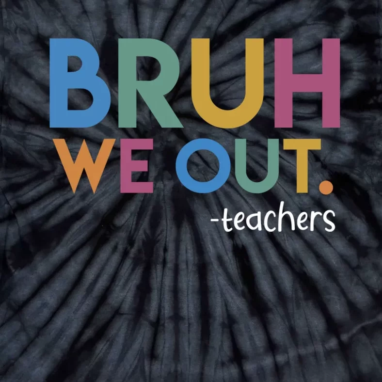 Cute End Of School Year Teacher Summer Bruh We Out Teachers Tie-Dye T-Shirt