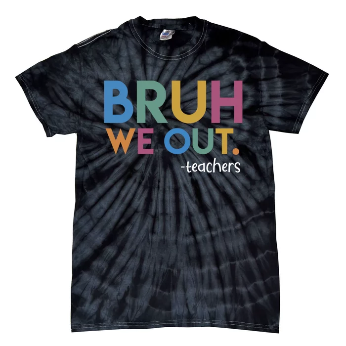 Cute End Of School Year Teacher Summer Bruh We Out Teachers Tie-Dye T-Shirt