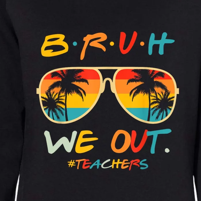 Cute End Of School Year Funny Glasse Summer Bruh We Out Teachers Gift Womens California Wash Sweatshirt