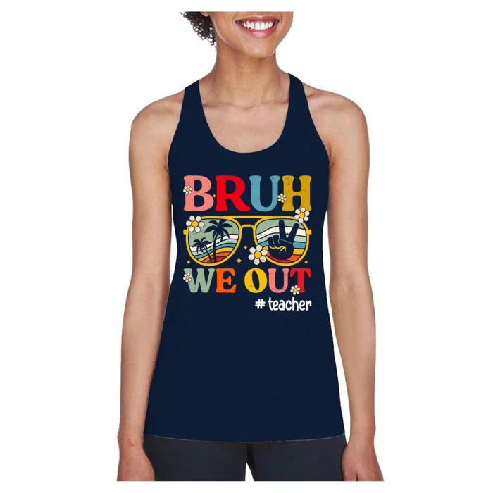 Cute End Of School Year Teacher Summer Bruh We Out Teachers Women's Racerback Tank