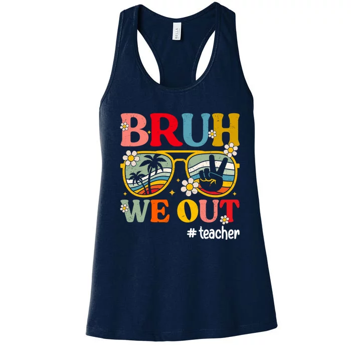 Cute End Of School Year Teacher Summer Bruh We Out Teachers Women's Racerback Tank