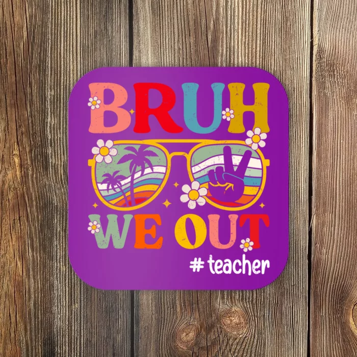 Cute End Of School Year Teacher Summer Bruh We Out Teachers Coaster