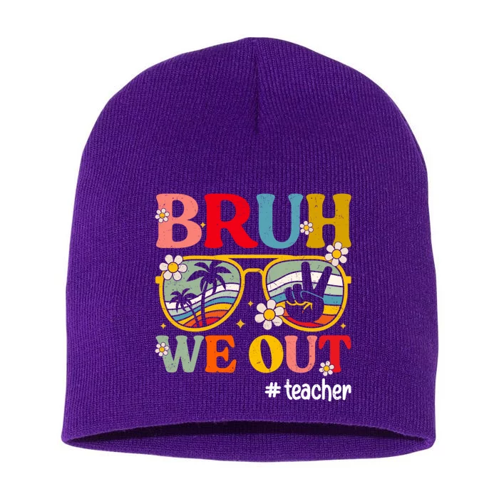 Cute End Of School Year Teacher Summer Bruh We Out Teachers Short Acrylic Beanie