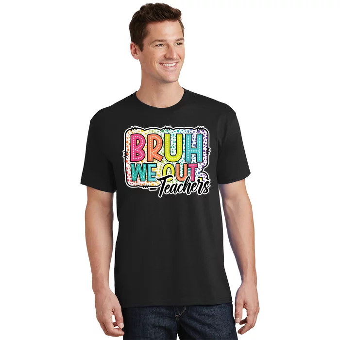 Cute End Of School Year Teacher Summer Bruh We Out Teachers T-Shirt