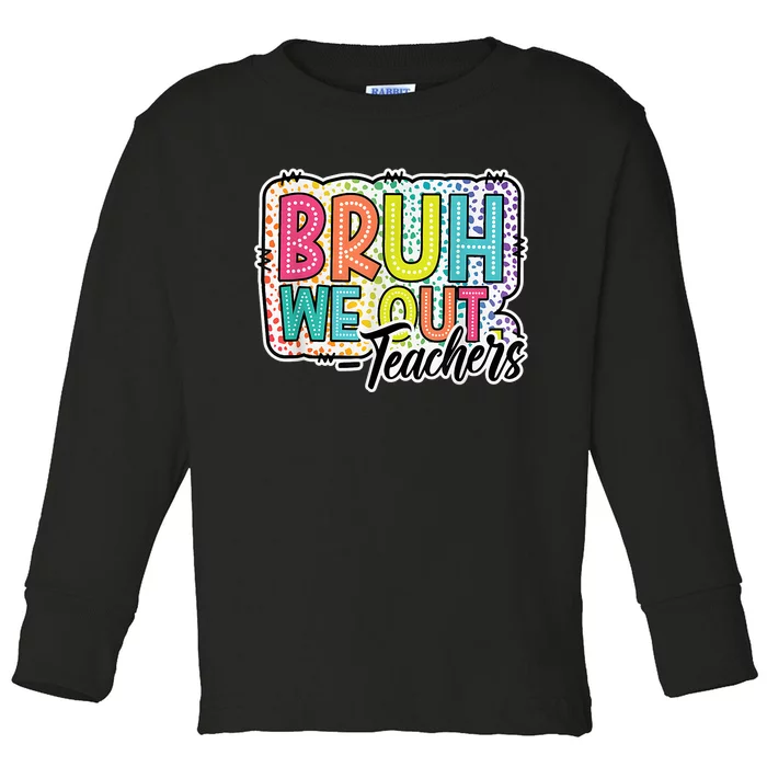 Cute End Of School Year Teacher Summer Bruh We Out Teachers Toddler Long Sleeve Shirt