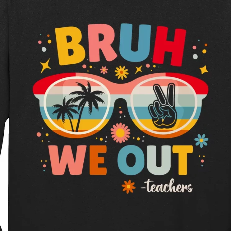 Cute End Of School Year Teacher Summer Bruh We Out Teachers Long Sleeve Shirt