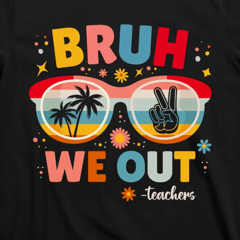 Cute End Of School Year Teacher Summer Bruh We Out Teachers T-Shirt