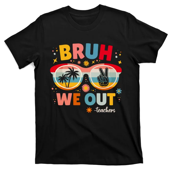 Cute End Of School Year Teacher Summer Bruh We Out Teachers T-Shirt