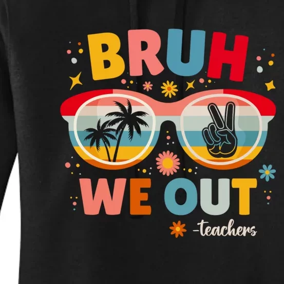 Cute End Of School Year Teacher Summer Bruh We Out Teachers Women's Pullover Hoodie