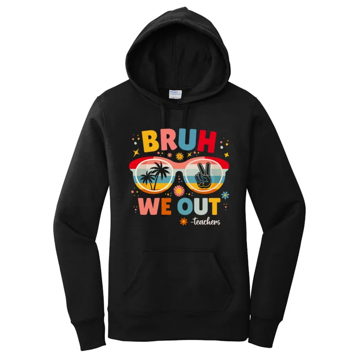 Cute End Of School Year Teacher Summer Bruh We Out Teachers Women's Pullover Hoodie